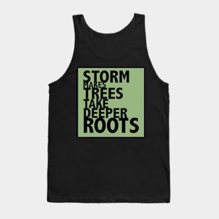 Storm Makes Trees Take Deeper Roots Tank Top